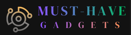 Must Have Gadgets –